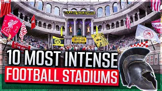 Top 10 most INTENSE football stadiums !!