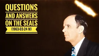 (T2R) Questions and Answers on the Seals | 1963, 7 SEALS | Br.Branham