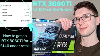 How I got an RTX 3060Ti for £460! - Asus Dual Mini RTX 3060Ti Review