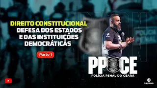 PP CE: DIREITO CONSTITUCIONAL | Defesa dos estados e das instituições democráticas 1/2 - Prof. Lucas