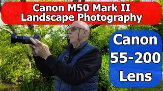 Canon 55-200mm Lens on M50 Mark II Landscape Photography with a comparison of M6 Mark ii and 11-22mm