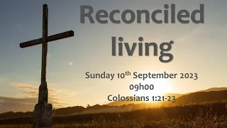 Reconciled Living (Colossians 1:21-23) 20230910