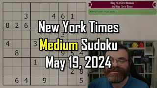 NYT Medium Sudoku Step-by-Step Walkthrough | May 19, 2024