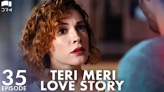Teri Meri Love Story | Episode 35 | Turkish Drama | Can Yaman l In Spite of Love |Urdu Dubbing |QE1Y