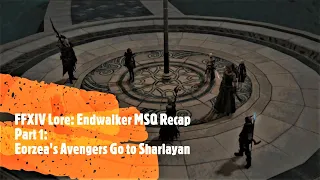 FFXIV Lore: Endwalker MSQ Recap Part 1: The Return to Sharlayan