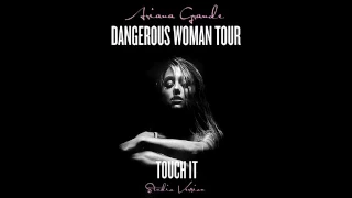 Ariana Grande: Touch It (Dangerous Woman Tour Studio Version)