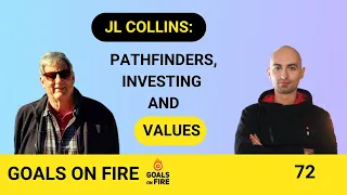 GOALS on FIRE #72 JL Collins on investing, Pathfinders and staying the course with life's values