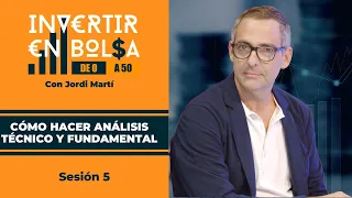 CÓMO HACER ANÁLISIS TÉCNICO y FUNDAMENTAL | INVERTIR en BOLSA de 0 a 50 | Sesión 5