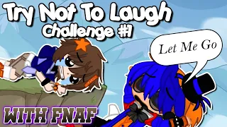 Try Not To Laugh Challenge #1 With FNAF | FNaF | (Gacha Club)