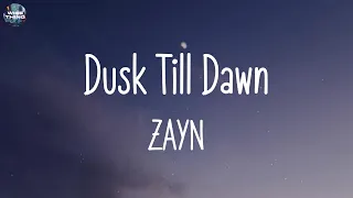 ZAYN - Dusk Till Dawn (lyrics) | Charlie Puth, Ed Sheeran, James Arthur