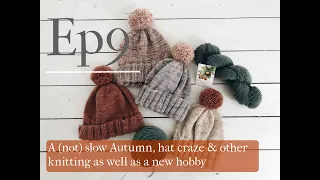 WMFC Ep9 | A (not) Slow Autumn, a new hobby and hat knitting