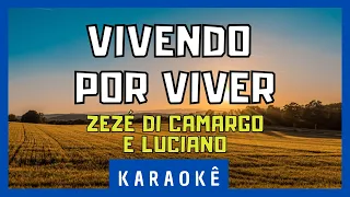 Karaokê - Vivendo por Viver - Zezé Di Camargo e Luciano