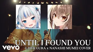 Gura x Mumei - Until I Found You (Unofficial Cover [mashup])