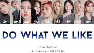 TWICE (트외이스) “Do What We Like” Color Coded Lyrics HAN|ROM|ENG