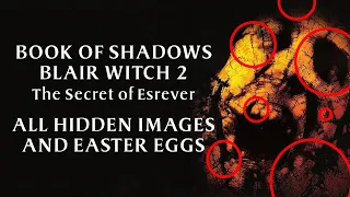 BOOK OF SHADOWS: BLAIR WITCH 2 The Secret of Esrever ALL HIDDEN IMAGES AND EASTER EGGS