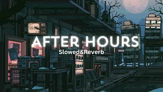 After Hours-The Weekend(Slowed and Reverb)