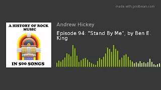 Episode 94: "Stand By Me", by Ben E. King