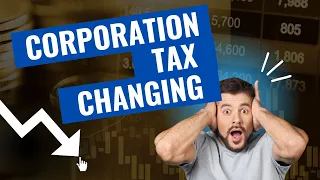 Corporation Tax Changing - UK Corporation Tax 2023/2024