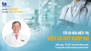 Tối ưu hóa điều trị viêm co rút khớp vai | TS.BS Tăng Hà Nam Anh | CTCH Tâm Anh