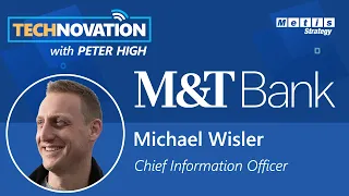 M&T Bank CIO Michael Wisler on Driving a Culture with a Build Mentality | Technovation 738