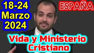 REUNIÓN VIDA Y MINISTERIO CRISTIANOS DE ESTA SEMANA (18-24 MARZO 2024) ESPAÑA