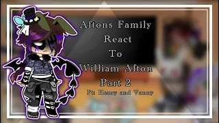 Afton Family react to William afton + Henry,Vanny//part 2// OLD AU