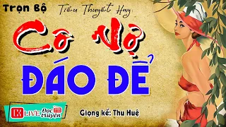 Truyện thực tế việt nam có thật " CÔ VỢ ĐÁO ĐỂ " Full - 15 Phút nghe truyện đêm khuya ngủ ngon