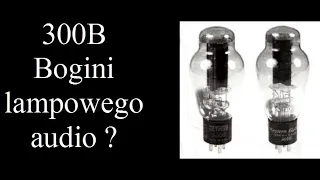 Czy lampa 300B jest świętym Graalem audio ? (nr173)