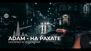 Adam - HA PAXATE (Ghosted & Void Remix)