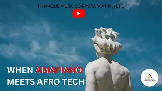 ThamQue DJ - When Amapiano Meets Afro Tech.