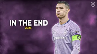Cristiano Ronaldo 2023 • In The End • Skills & Goals | HD