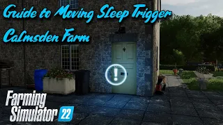 Guide to Moving Sleep Trigger on Calmsden Farm - Oxygendavid - FS22 - PS5 - Farming Simulator 22