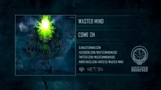Wasted Mind - Come on [HQ Preview]
