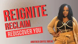 Join Me on a Journey to Reignite, Reclaim, and Rediscover: A Coffee Break with Onyx Keesha