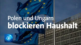 Ungarn und Polen blockieren EU-Finanzplanung