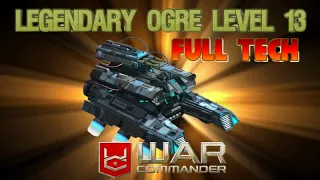 War Commander Legendary Ogre Level 13 Full Tech / Test .