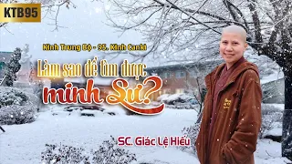 Làm sao để tìm được minh sư? - Kinh Trung Bộ 95 - Kinh Canki - SC. Giác Lệ Hiếu