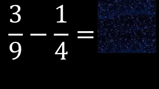 3/9 menos 1/4 , Resta de fracciones 3/9-1/4 heterogeneas , diferente denominador