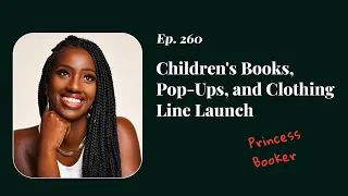 Children’s Books, Pop Ups & Launching A Clothing Line with Princess Booker