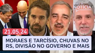 Chuvas no RS, Moraes e Tarcísio se aproximam, divisão no governo Lula | Análise da Notícia | 21/05