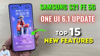 Samsung S21 FE 5G : One UI 6.1 Update Top 15 New Features