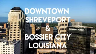 Downtown Shreveport & Bossier City  Louisiana | A 4K Drone Video