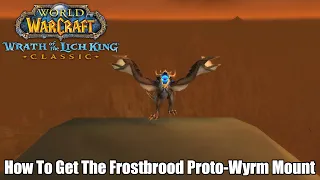 How To Get The Frostbrood Proto-Wyrm Mount in World of Warcraft Wrath of the Lich King Classic