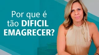 Por que é tão DIFÍCIL EMAGRECER?