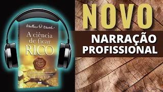 A CIÊNCIA DE FICAR RICO | WALLACE D. WATTLES | 🎧🎧🎧  AUDIOLIVRO COMPLETO |  NARRAÇÃO PROFISSIONAL