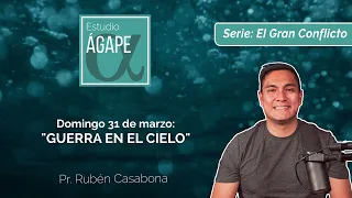 Estudio Ágape | Lección # 1| 31 de Marzo |”Guerra en el cielo”.