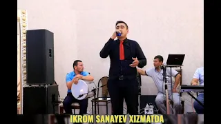 IKROM SANAYEV XIZMATDA