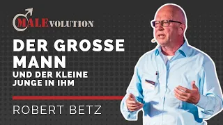 Robert Betz – Der große Mann und der kleine Junge in ihm