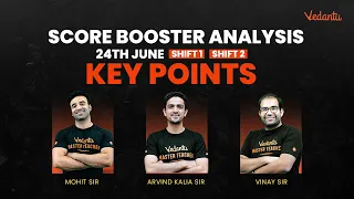 Score Booster JEE Main Analysis [24th June - Shift 1 & Shift 2] - Key Points | Vedantu JEE
