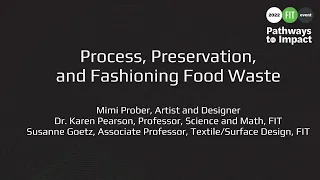 Process, Preservation, and Fashioning Food Waste